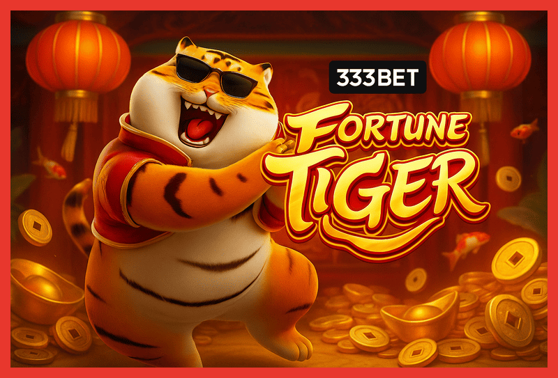 Fortune Tiger é um jogo imperdível no 333BET Casino